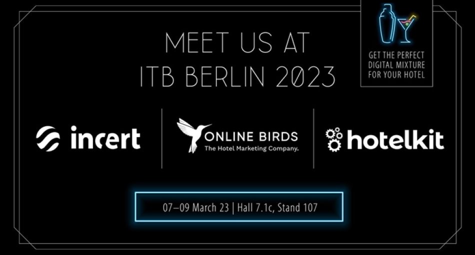 Online Birds, incert und hotelkit präsentieren auf der ITB gemeinsam Lösungen zur digitalen Transformation